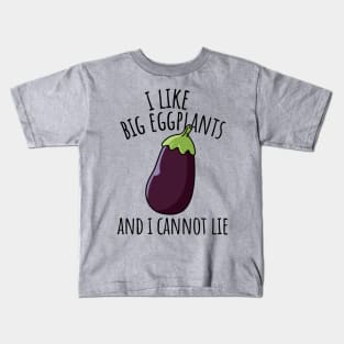 I Like Big Eggplants And I Cannot Lie Funny Eggplant Kids T-Shirt